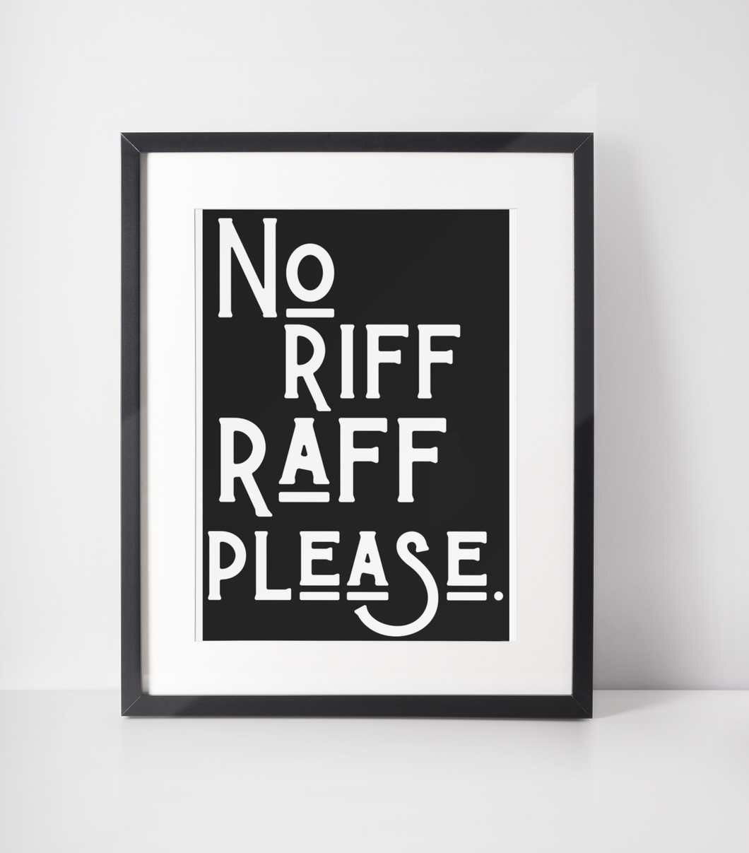 No Riff Raff Please Print A4