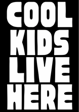 Load image into Gallery viewer, Cool Kids Live Here A3
