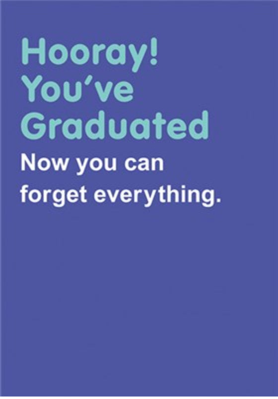 Hooray! You’ve Graduated  - Greeting Card